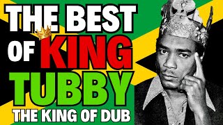 🔥🇯🇲 The Very Best Of KING TUBBY | Reggae&#39;s Undisputed King of Dub 🇯🇲 🔥