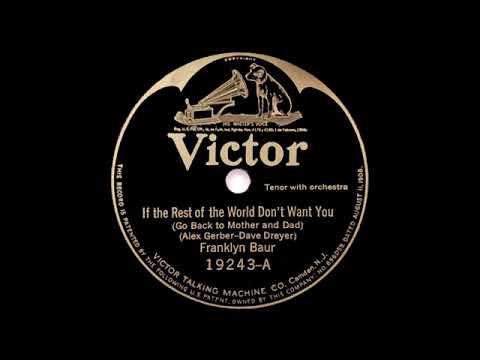 Franklyn Baur - If the Rest of the World Don't Want You (Go Back to Mother and Dad) (1924)