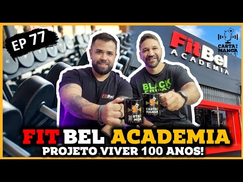 FITBEL ACADEMIA-PROJETO VIVER 100 ANOS: Carta na Manga Podcast EP77