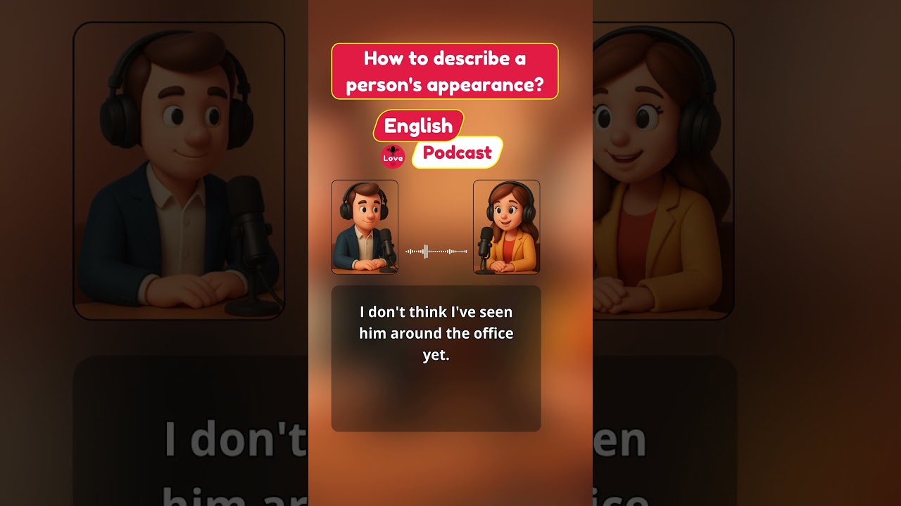 English Podcast: How to Describe a Person's Appearance | English Vocabulary Practice #englishpodcast