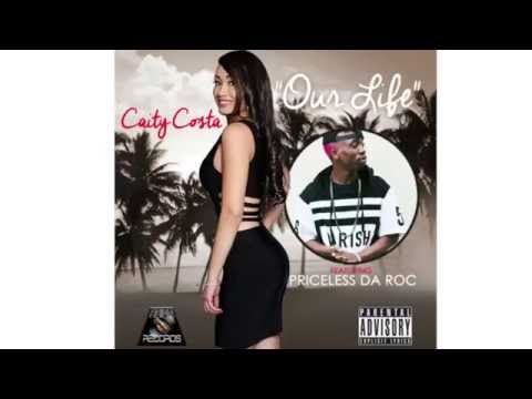 Caity Costa Ft. Priceless Da ROC "Our Life"