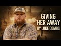 Giving Her Away - Luke Combs
