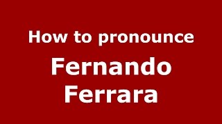 How to pronounce Fernando Ferrara