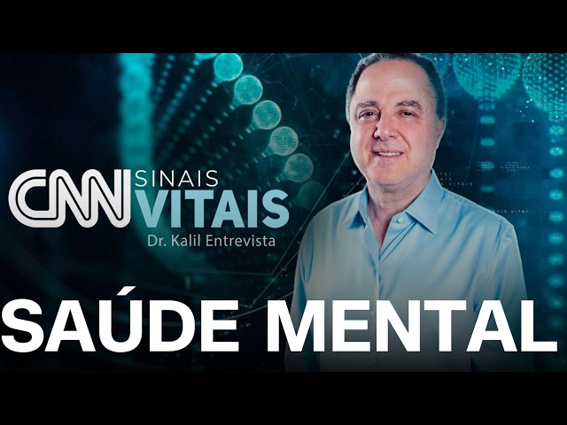 AO VIVO: CNN SINAIS VITAIS - DR. KALIL ENTREVISTA: SAÚDE MENTAL NO MUNDO CONTEMPORÂNEO | 04/07/2026