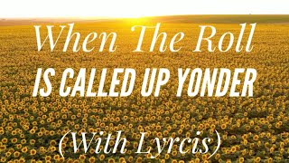 When The Roll Is Called Up Yonder (with lyrics) - The HAPPIEST Hymn!