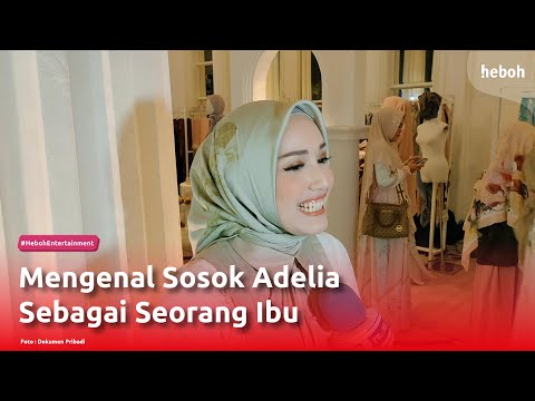 Mengenal Sosok Adelia Pasha Sebagai Seorang Ibu