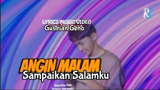 Download lagu Gustrian Geno - Angin Malam Sampaikan Salamku ( Lyrics ) mp3 Download lagu Gustrian Geno - Angin Malam Sampaikan Salamku ( Lyrics ) mp3
