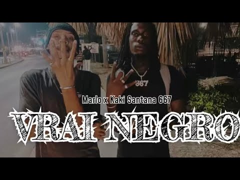 Marlo - VRAI NEGRO -feat kaki Santana 667  