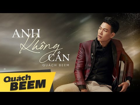 Anh không cần - Quách Beem