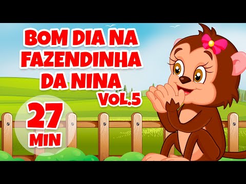Bom Dia na Fazendinha da Nina Vol. 5 - Giramille 27 min | Desenho Animado Musical