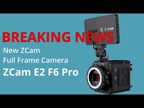 BREAKING NEWS | ZCam E2 F6 Pro | The New Sub 5K Cinema Camera King?