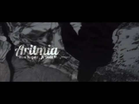Wira Nagara - ARITMIA (ft. Dodit Mulyanto)