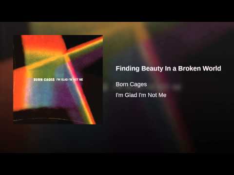 Video thumbnail for Finding Beauty In A Broken World