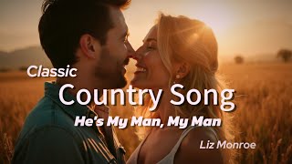 Liz Monroe - He&#39;s My Man, My Man (Official Audio) | Classic Country Love Anthem