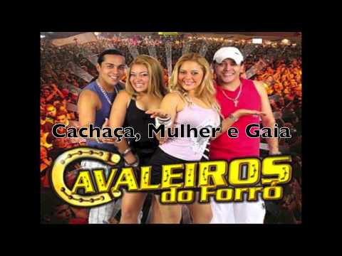 Cachaça, Mulher e Gaia - Cavaleiros do Forró