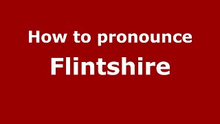 How to pronounce Flintshire