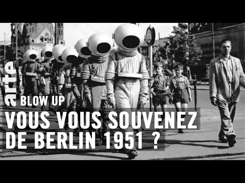 Vous vous souvenez de Berlin 1951? - Blow Up - ARTE