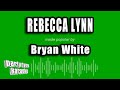Bryan White - Rebecca Lynn (Karaoke Version)