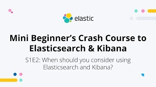 Download the video "When should you consider using Elasticsearch and Kibana? - S1E2: Mini Beginner's Crash Course"