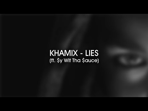 Khamix - Lies (ft. $y Wit Tha $auce)