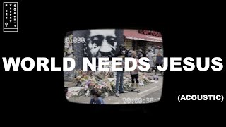 World Needs Jesus 2020 (Acoustic) River Valley Worship