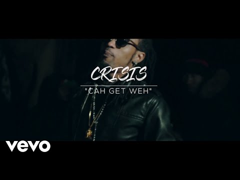 Crisis - Cah Get Weh (Official Music Video)
