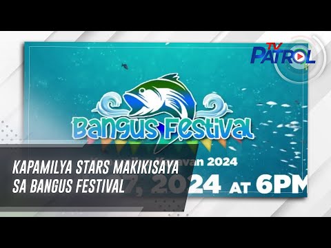 Kapamilya stars makikisaya sa Bangus Festival TV Patrol