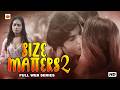 Size Matters S2 Bold Drama Hindi Web Series Full Best Indian Roamntic Web Series In Hindi