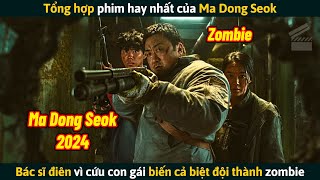[Review Phim] Bác Sĩ Điên Vì Cứu Con Gái Biến Cả Biệt Đội Thành Zombie - Tổng Hợp Phim Ma Dong Seok