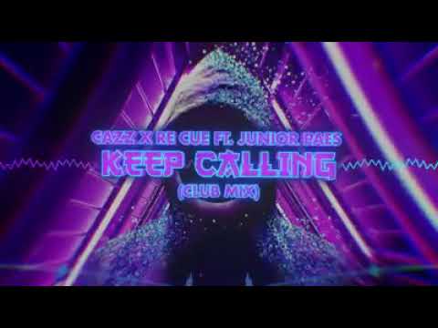 Cazz x Re Cue - Keep Calling ft. Junior Paes (Club Mix) [PP]