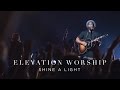 Shine A Light | Live | Elevation Worship