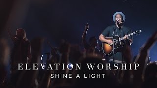 Elevation Worship - Shine A Light (Live)