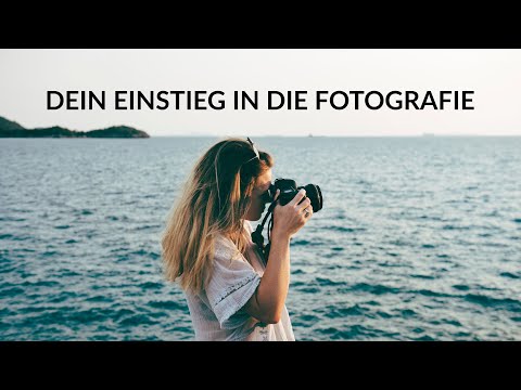 Dein Einstieg in die Fotografie - 5 Tipps - Fotografieren Lernen