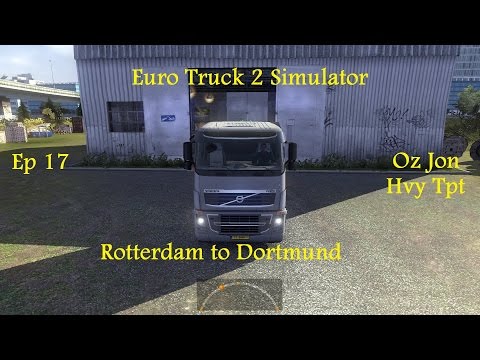 Euro Truck 2 Ep 17 Rotterdam to Dortmund (Volvo FH16 Classic Sleeper)