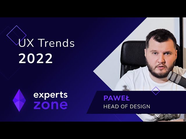 Not Only Metaverse, UX Trends 2022 - Experts Zone #11