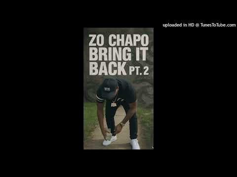 Zo Chapo - BRING IT BACK PT 2