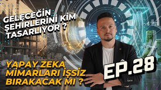 YAPAY ZEKA MİMARLARI İŞSİZ BIRAKACAK MI ? SOR BİR MİMARA B28