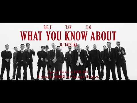 DJ TATSUKI - What You Know About feat. BIG-T, T2K & D.O