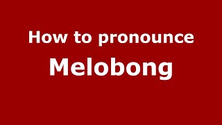 How to pronounce Melobong
