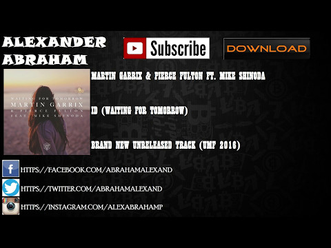 Martin Garrix Ft. Pierce Fulton & Mike Shinoda - Waiting For Tomorrow