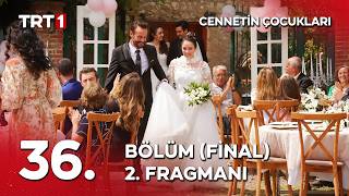 Cennetin Çocukları 36. Bölüm Fragmanı İzle