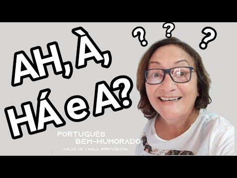 AH, HÁ, A ou À? - Diferenças Ortográficas | Português Bem-Humorado
