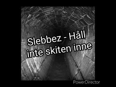 Slebbez - Håll inte skiten inne