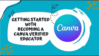 Getting Started with Canva: Becoming a Canva Verified Educator