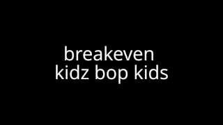 breakeven kidz bop kids