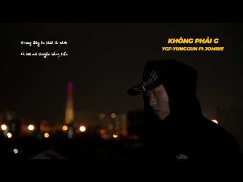 YGF.YUNGGUN - KHÔNG PHẢI G ft JOMBIE ( Official Audio)