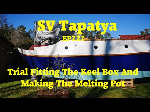 Trial fitting the keel box and making the melting pot -  SV Tapatya EP222