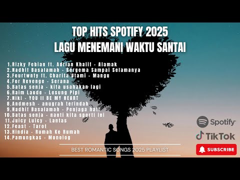 TOP HITS SPOTIFY 2025 | LAGU MENEMANI WAKTU SANTAI 🎶 ALAMAK, LESUNG PIPI, KITA USAHAKAN LAGI 🎶