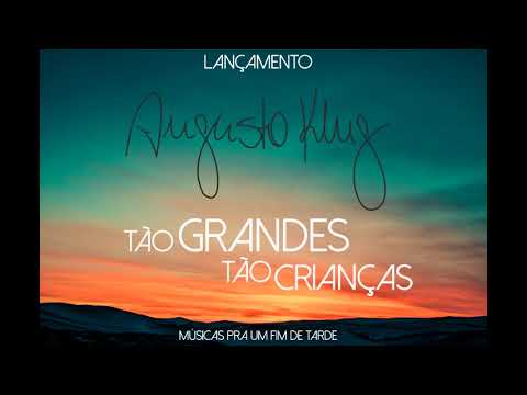 Tão Grandes, Tão Crianças - Augusto Klug