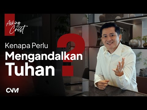 KENAPA PERLU MENGANDALKAN TUHAN?